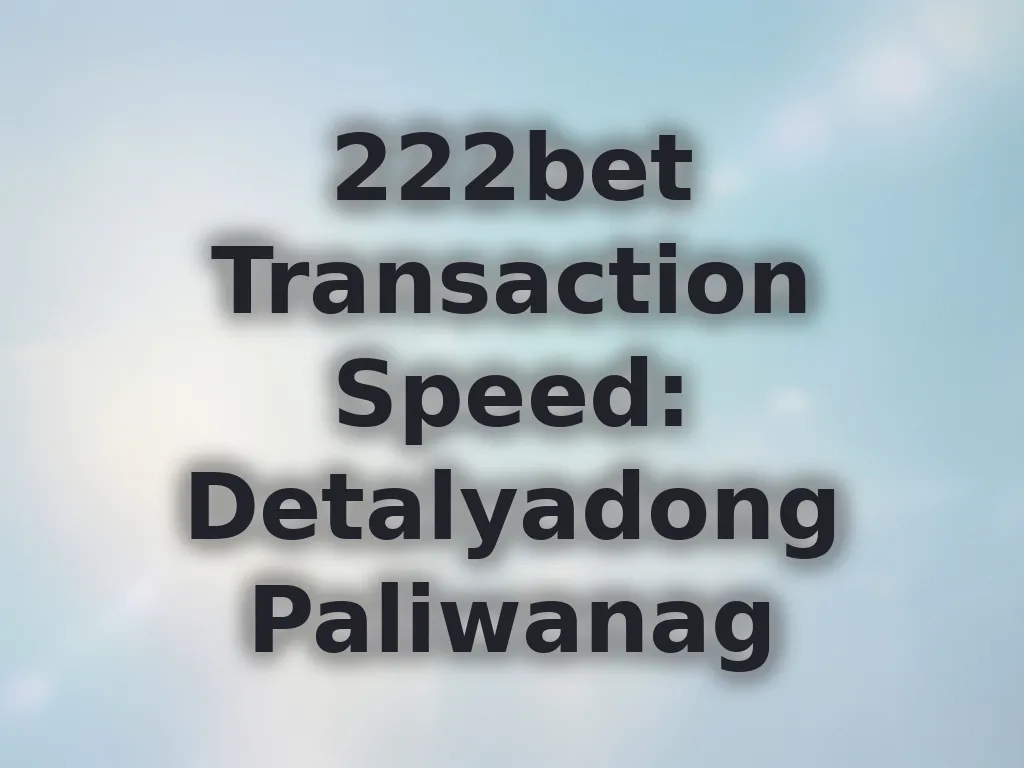 222bet Transaction Speed